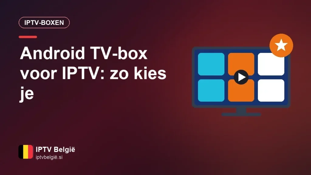 Welke Android TV-box kies je voor IPTV? Onze koopgids Android TV-box voor IPTV: zo kies je