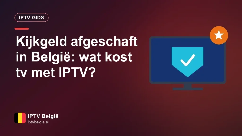 Geen kijkgeld meer in België: wat kost tv je nog met IPTV? Kijkgeld afgeschaft in België: wat kost tv met IPTV?