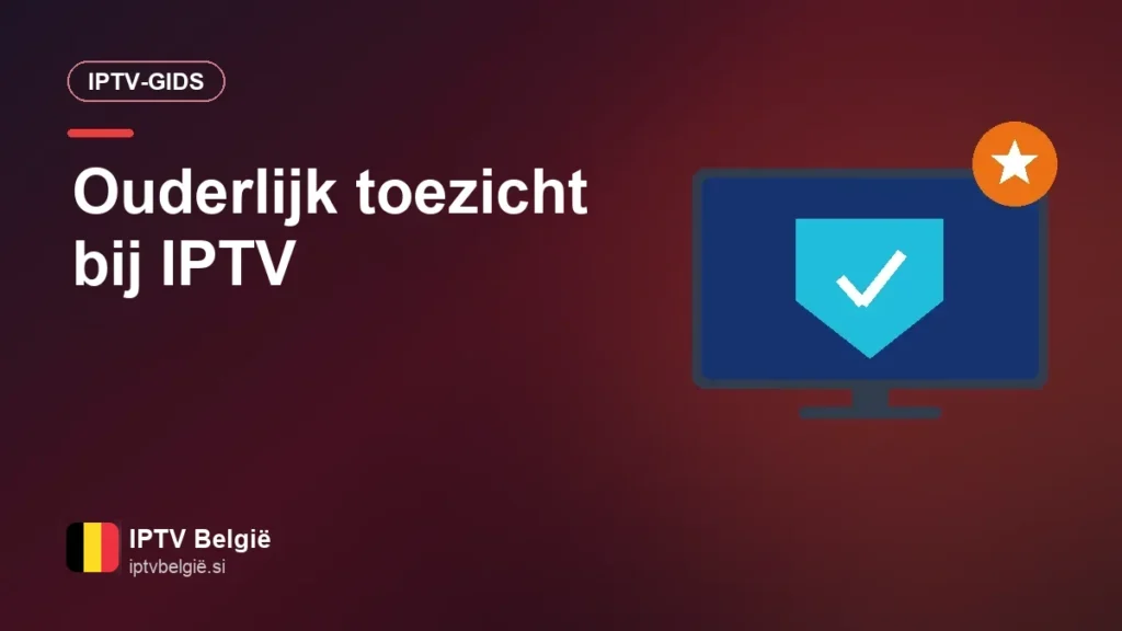Ouderlijk toezicht bij IPTV instellen: veilig tv kijken als gezin Ouderlijk toezicht bij IPTV